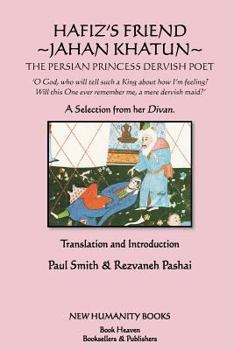 Paperback Hafiz's Friend: Jahan Khatun: The Persian Princess Dervish Poet Book