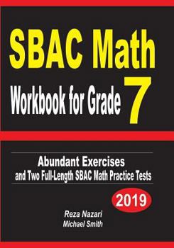 Paperback SBAC Math Workbook for Grade 7: Abundant Exercises and Two Full-Length SBAC Math Practice Tests Book