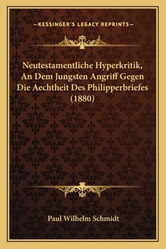 Paperback Neutestamentliche Hyperkritik, An Dem Jungsten Angriff Gegen Die Aechtheit Des Philipperbriefes (1880) [German] Book