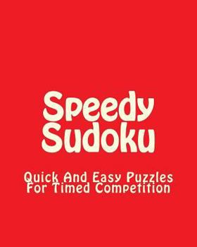 Paperback Speedy Sudoku: Quick And Easy Puzzles For Timed Competition Book