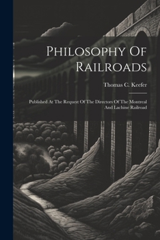 Paperback Philosophy Of Railroads: Published At The Request Of The Directors Of The Montreal And Lachine Railroad Book