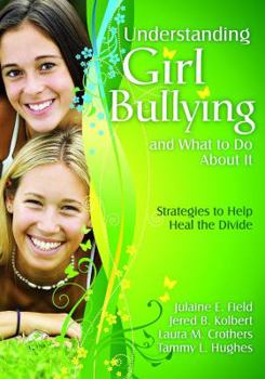 Paperback Understanding Girl Bullying and What to Do About It: Strategies to Help Heal the Divide Book