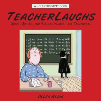 Hardcover Teacherlaughs: Quips, Quotes, and Anecdotes about the Classroom Book