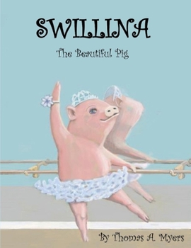 Paperback Swillina the Beautiful Pig: Volume 1 Book