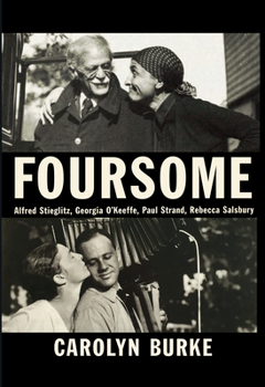 Hardcover Foursome: Alfred Stieglitz, Georgia O'Keeffe, Paul Strand, Rebecca Salsbury Book