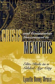 Crisis and Commission Government in Memphis: Elite Rule in a Gilded Age City