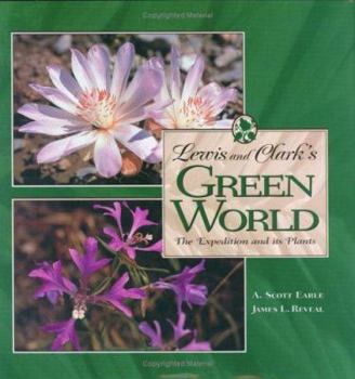 Hardcover Lewis and Clark's Green World: The Expedition and It's Plants Book