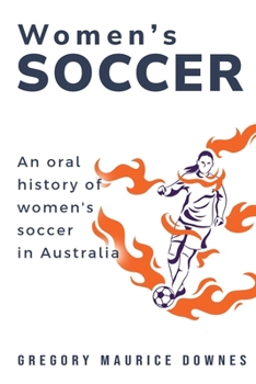 Paperback An oral history of women's soccer in Australia Book