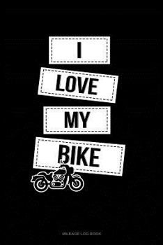 Paperback I Love My Bike: Mileage Log Book