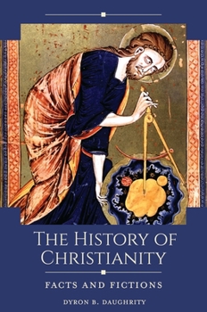 Hardcover The History of Christianity: Facts and Fictions Book