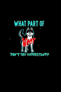 Paperback What part of Woof Don't you understand?: Food Journal - Track your Meals - Eat clean and fit - Breakfast Lunch Diner Snacks - Time Items Serving Cals Book