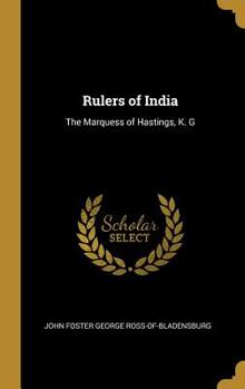 Hardcover Rulers of India: The Marquess of Hastings, K. G Book