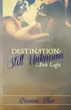 Paperback Destination: Still Unknown: ....Pack Light Book