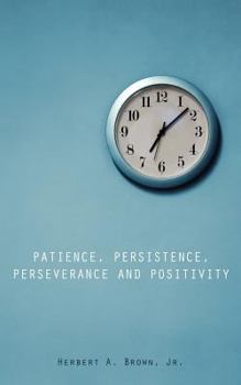 Paperback Patience, Persistence, Perseverance and Positivity Book