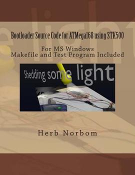Paperback Bootloader Source Code for ATMega168 using STK500 For Microsoft Windows: Including Makefile and Test Program Book