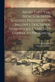 Paperback Meng Tseu, Vel, Mencium Inter Sinenses Philosophos Ingenio, Doctrina, Nominisque Claritate Confucio Proximum [Chinese] Book
