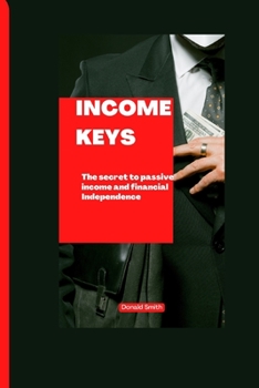 Paperback Income Keys: The secret to passive income and financial Independence Book