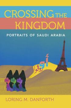 Paperback Crossing the Kingdom: Portraits of Saudi Arabia Book