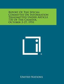 Report of the Special Committee on Information Transmitted Under Article 73e of the Charter, October 2-27, 1951