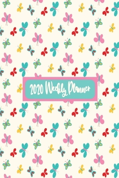 Paperback 2020 Weekly Planner: Weekly Dated Diary Planner For Women - Beautiful Cute Butterfly Themed Cover Book