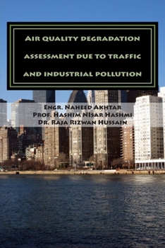 Paperback Air quality degradation assessment due to traffic and industrial pollution: Air quality degradation assessment due to traffic and industrial pollution Book