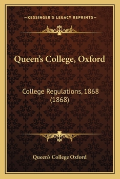 Paperback Queen's College, Oxford: College Regulations, 1868 (1868) Book