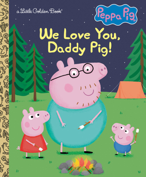 Hardcover We Love You, Daddy Pig! (Peppa Pig) Book