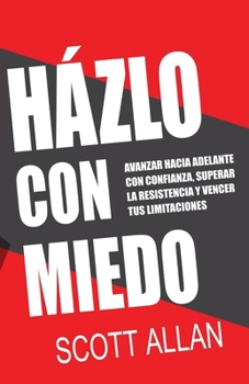 Paperback Házlo Con Miedo: Avanzar Hacia Adelante con Confianza, Superar la Resistencia, Vencer Tus Limitaciones (Spanish Edition) [Spanish] Book