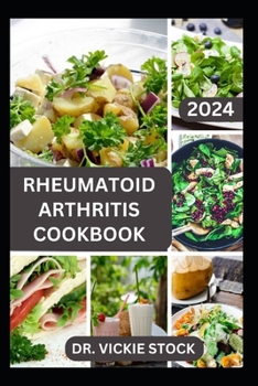 Paperback Rheumatoid Arthritis Cookbook: A Complete Guide with Anti-inflammatory Recipes to Relief pain, Increase Bone Strength and Boost Immune Book