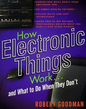 Paperback How Electronic Things Work-- And What to Do When They Don't Book