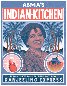 Hardcover Asma's Indian Kitchen: Home-Cooked Food Brought to You by Darjeeling Express Book