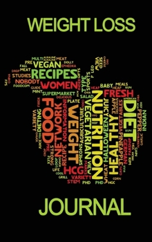 Weight Loss and Fitness Journal: 4 Week Daily Food and Weight Loss Diary, Food and Exercise Journal