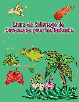 Livre de Coloriage de Dinosaures pour les Enfants: Pour les enfants de 3 à 12 ans, 50 modèles différents, un livre pour les tout-petits, pour les garçons et les filles