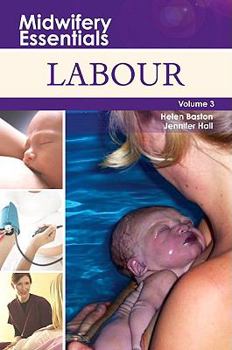 Paperback Midwifery Essentials: Labour: Volume 3 (Volume 3) (Midwifery Essentials, Volume 3) Book