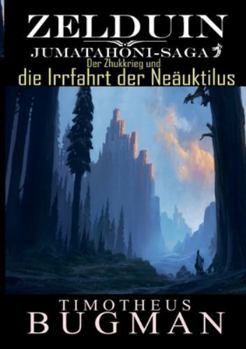 Paperback Zelduin - Der Zhukkrieg und die Irrfahrt der Neäuktilus: Jumatahoni-Saga 3 [German] Book