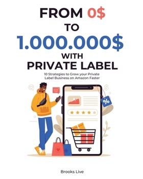 Paperback From 0$ to 1.000.000$ with Private Label: 10 Strategies to Grow your Private Label Business on Amazon Faster Book