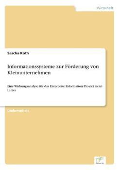 Paperback Informationssysteme zur Förderung von Kleinunternehmen: Eine Wirkungsanalyse für das Enterprise Information Project in Sri Lanka [German] Book