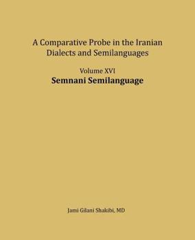 Paperback Semnani Semilanguage: A comparative Probe in The Iranian Dialects and Semi-languages Book