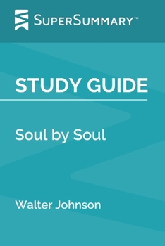 Paperback Study Guide: Soul by Soul by Walter Johnson (SuperSummary) Book