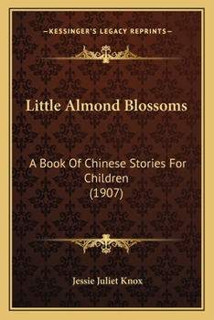Little Almond Blossoms: A Book of Chinese Stories for Children