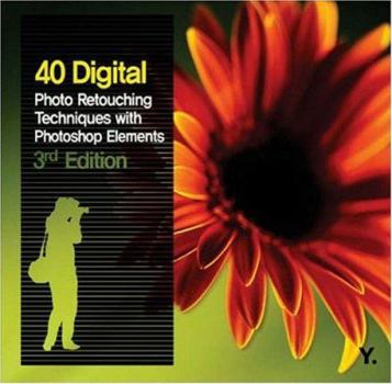 Paperback 40 Digital Photo Retouching Techniques with Photoshop Elements 5.0 [With CDROM] Book