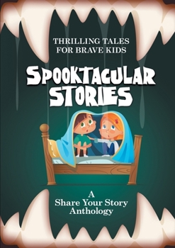 Paperback Spooktacular Stories: Thrilling Tales for Brave Kids Book