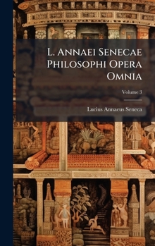 Hardcover L. Annaei Senecae Philosophi Opera Omnia [Latin] Book