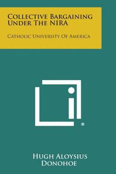 Paperback Collective Bargaining Under the Nira: Catholic University of America Book