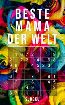 Paperback Beste Mama Der Welt - Sudoku: 150+ knifflige Rätsel leicht - normal - schwer Kleines Taschenbuch mit Lösungen Tolles Geschenk für die liebste Mutter [German] Book