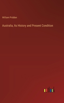 Hardcover Australia, Its History and Present Condition Book
