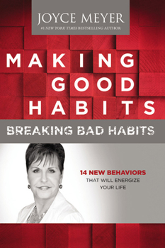 Hardcover Making Good Habits, Breaking Bad Habits: 14 New Behaviors That Will Energize Your Life Book