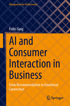 Hardcover AI and Consumer Interaction in Business: From Recommendation to Emotional Connection Book