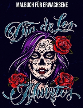 Paperback Dia De Los Muertos: Malbuch für Erwachsene: Sugar Skulls Dia de los Muertos [German] Book