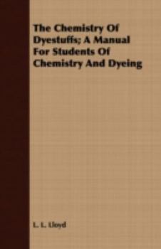 Paperback The Chemistry of Dyestuffs; A Manual for Students of Chemistry and Dyeing Book